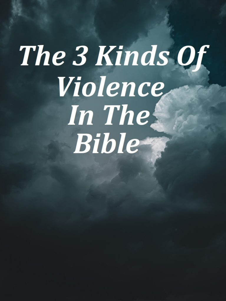 The 3 Kinds Of Violence In The Bible Amos Ministries